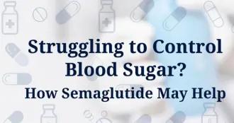 Struggling to Control Blood Sugar? How Semaglutide May Help